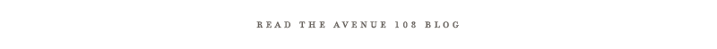 read the avenue 108 blog